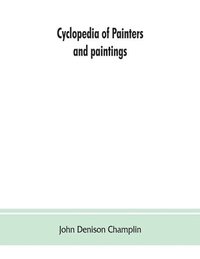 bokomslag Cyclopedia of painters and paintings