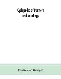 bokomslag Cyclopedia of painters and paintings