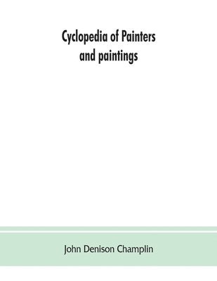 bokomslag Cyclopedia of painters and paintings