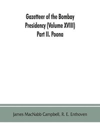 bokomslag Gazetteer of the Bombay Presidency (Volume XVIII) Part II. Poona