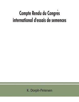 Compte rendu du Congre&#768;s international d'essais de semences. Discussions at the International Seed Testing Conference. Verhandlungen der Internationalen Konferenz fu&#776;r Samenpru&#776;fung 1