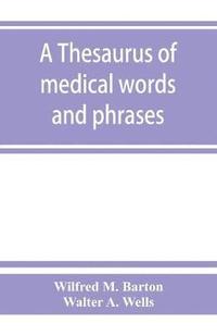 bokomslag A thesaurus of medical words and phrases