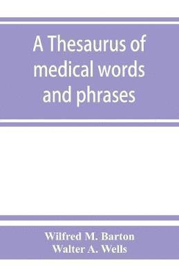 bokomslag A thesaurus of medical words and phrases