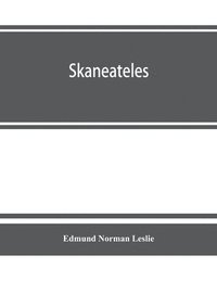 bokomslag Skaneateles; history of its earliest settlement and reminiscences of later times; disconnected sketches of the earliest settlement of this town and village, not chronologically arranged, together