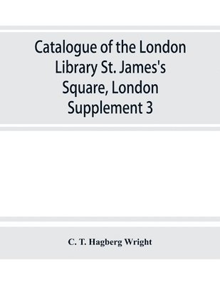 bokomslag Catalogue of the London Library, St. James's Square, London