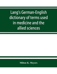 bokomslag Lang's German-English dictionary of terms used in medicine and the allied sciences