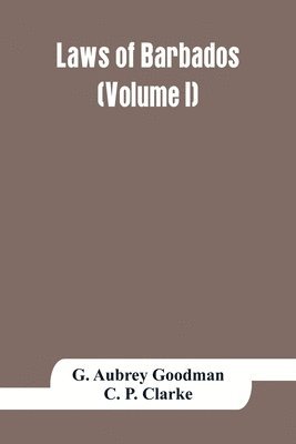 Laws of Barbados (Volume I)