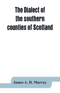 bokomslag The dialect of the southern counties of Scotland
