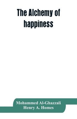Mohammed Al-Ghazzali, Henry a Homes - alchemy of happiness, Häftad