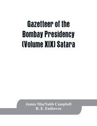 bokomslag Gazetteer of the Bombay Presidency (Volume XIX) Satara