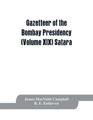 Gazetteer of the Bombay Presidency (Volume XIX) Satara 1