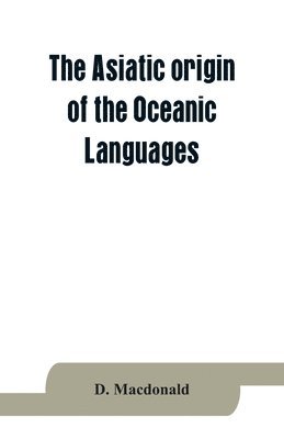 bokomslag The Asiatic origin of the Oceanic Languages