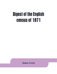 bokomslag Digest of the English census of 1871