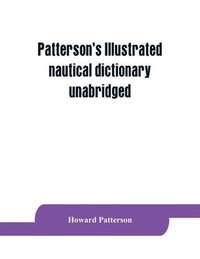 bokomslag Patterson's Illustrated nautical dictionary, unabridged