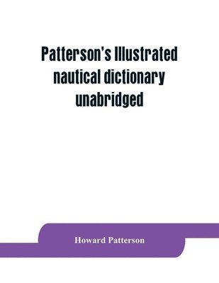 Howard Patterson - Patterson's Illustrated nautical dictionary, unabridged, Häftad