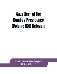 bokomslag Gazetteer of the Bombay Presidency (Volume XXI) Belgaum