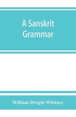 bokomslag A Sanskrit grammar, including both the classical language, and the older dialects, of Veda and Brahmana