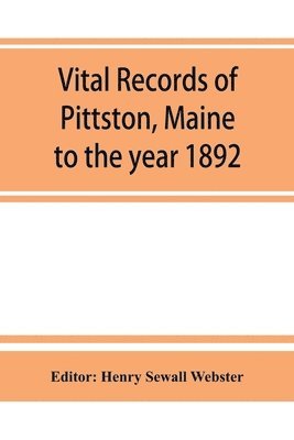 Vital records of Pittston, Maine, to the year 1892 1