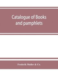 bokomslag Catalogue of books and pamphlets, atlases, maps, plates, and autographes relating to North and South America