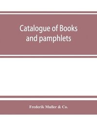 bokomslag Catalogue of books and pamphlets, atlases, maps, plates, and autographes relating to North and South America