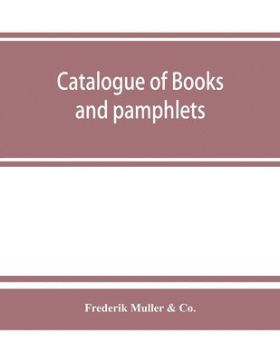 bokomslag Catalogue of books and pamphlets, atlases, maps, plates, and autographes relating to North and South America