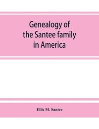 bokomslag Genealogy of the Santee family in America