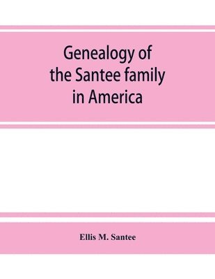 bokomslag Genealogy of the Santee family in America