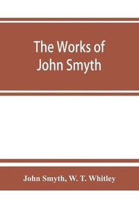 bokomslag The works of John Smyth, fellow of Christ's college, 1594-8