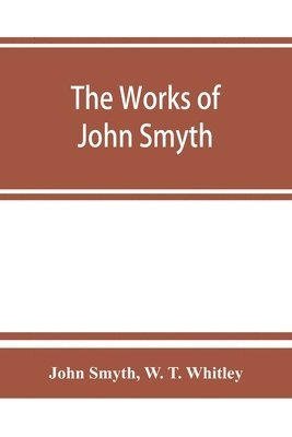 works of John Smyth, fellow of Christ's college, 1594-8