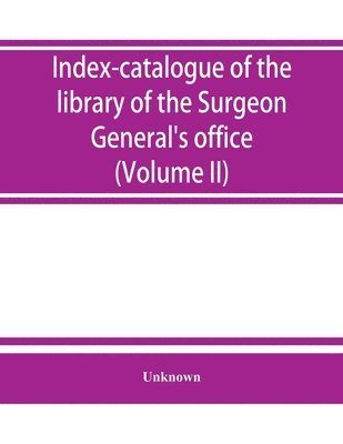 bokomslag Index-catalogue of the library of the Surgeon General's office, United States Army. authors and subjects (Volume II) Arnal-Blondlot