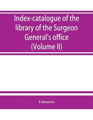 bokomslag Index-catalogue of the library of the Surgeon General's office, United States Army. authors and subjects (Volume II) Arnal-Blondlot