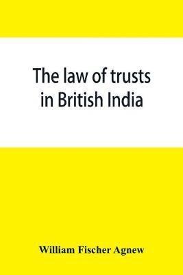 bokomslag The law of trusts in British India