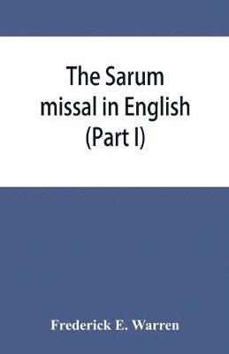 bokomslag The Sarum missal in English (Part I)