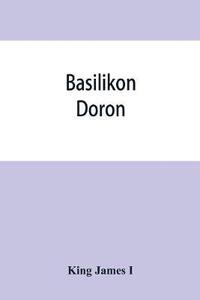 bokomslag Basilikon doron; or, His majestys Instructions to his dearest sonne, Henry the Prince