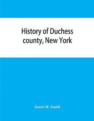 bokomslag History of Duchess county, New York