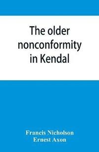bokomslag The older nonconformity in Kendal