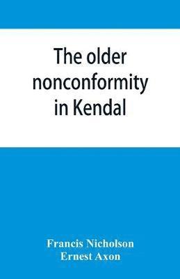 Francis Nicholson - older nonconformity in Kendal, Häftad