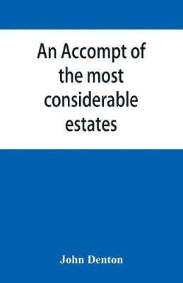 John Denton - accompt of the most considerable estates and families in the county of Cumberland, from the conquest unto the beginning of the reign of K. James, Häftad