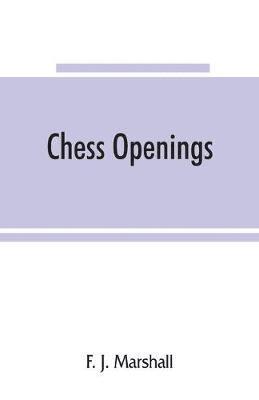 F J Marshall, F. J. Marshall - Chess openings, Häftad