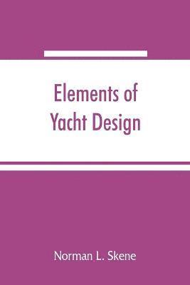 Norman L Skene, Norman L. Skene - Elements of yacht design, Häftad