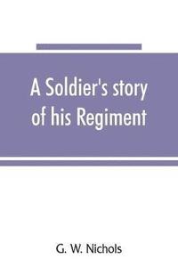 bokomslag soldier's story of his regiment (61st Georgia) and incidentally of the Lawton-Gordon-Evans brigade, Army northern Virginia
