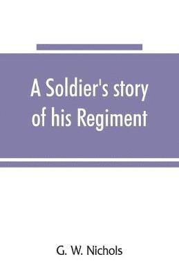 A soldier's story of his regiment (61st Georgia) and incidentally of the Lawton-Gordon-Evans brigade, Army northern Virginia 1