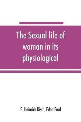 sexual life of woman in its physiological, pathological and hygienic aspects