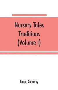 bokomslag Nursery tales, traditions, and histories of the Zulus, in their own words, with a translation into English (Volume I)