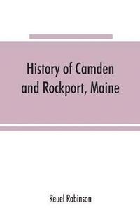 bokomslag History of Camden and Rockport, Maine