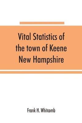 Vital statistics of the town of Keene, New Hampshire 1