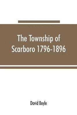 township of Scarboro 1796-1896 1