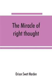 bokomslag The miracle of right thought