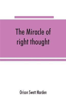 bokomslag The miracle of right thought