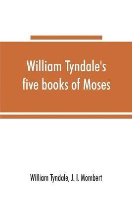 bokomslag William Tyndale's five books of Moses, called the Pentateuch